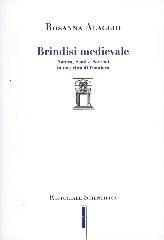 Brindisi medievale. Natura, santi e sovrani in una città di frontiera di Rosanna Alaggio edito da Editoriale Scientifica