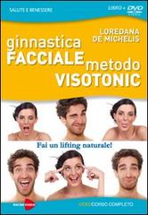 Ginnastica facciale. Metodo Visotonic. Fai un lifting naturale! DVD. Con libro di Loredana De Michelis edito da Macrovideo