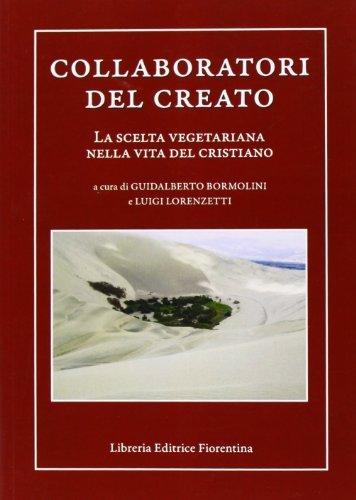 Collaboratori del creato. La scelta vegetariana nella vita del cristiano edito da Libreria Editrice Fiorentina