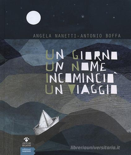 Un giorno un nome incominciò un viaggio di Angela Nanetti, Antonio Boffa edito da EGA-Edizioni Gruppo Abele