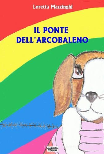 Il ponte dell'arcobaleno di Loretta Mazzinghi edito da La Bancarella (Piombino)