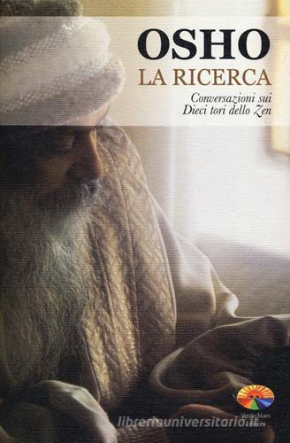 La ricerca. Conversazioni sui dieci tori dello zen di Osho edito da Verdechiaro