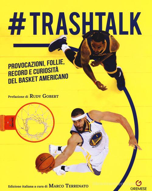 #trashtalk. Provocazioni, follie, record e curiosità del basket americano edito da Gremese Editore
