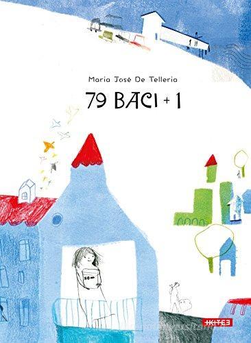 79 baci + 1 di Maria José De Telleria edito da Kite