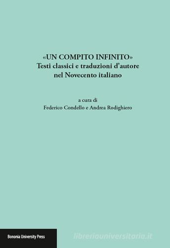 «Un compito infinito». Testi classici e traduzioni d'autore nel Novecento italiano edito da Bononia University Press