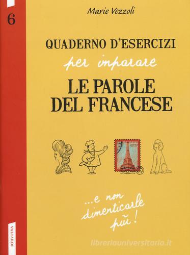 Quaderno d'esercizi per imparare le parole del francese vol.6 di Marie Vezzoli edito da Vallardi A.