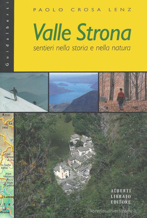 Valle Strona. Sentieri nella storia e nella natura di Paolo Crosa Lenz edito da Alberti