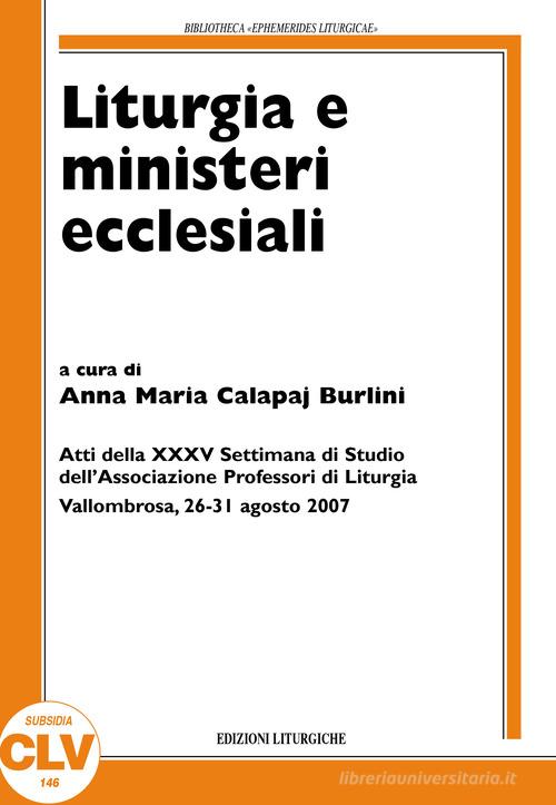 Liturgia e ministeri ecclesiali. Atti della XXXV settimana di studio (Vallombrosa, 26-31 agosto 2007) edito da CLV