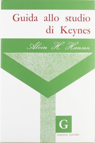 Guida allo studio di Keynes di Alvin H. Hansen edito da Giannini Editore