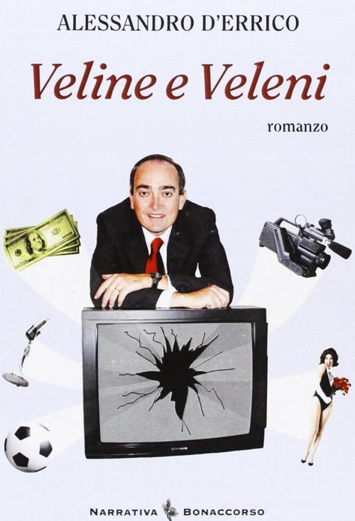 Veline e veleni di Alessandro D'Errico edito da Bonaccorso Editore