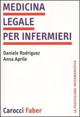 Medicina legale per infermieri di Daniele Rodríguez, Anna Aprile edito da Carocci