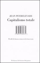 Capitalismo totale. Perché la finanza minaccia la democrazia di Jean Peyrelevade edito da Isbn Edizioni