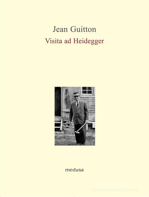 Visita ad Heidegger di Jean Guitton edito da Medusa Edizioni