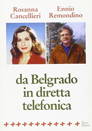 Da Belgrado in diretta telefonica di Rosanna Cancellieri, Ennio Remondino edito da Manni