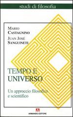 Tempo e universo. Un approccio filosofico e scientifico di Mario Castagnino, Juan José Sanguineti edito da Armando Editore