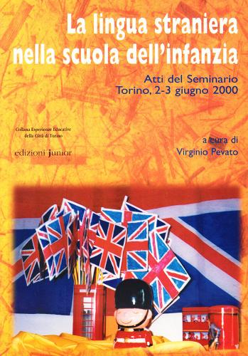 La lingua straniera nella scuola dell'infanzia. Atti del Seminario (Torino, 2-3 giugno 2000) edito da Edizioni Junior