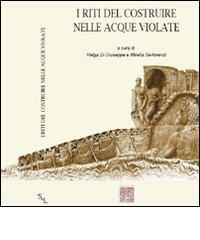 I riti del costruire nelle acque violate edito da Scienze e Lettere