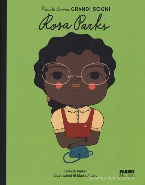 Rosa Parks. Piccole donne, grandi sogni di Lisbeth Kaiser edito da Fabbri