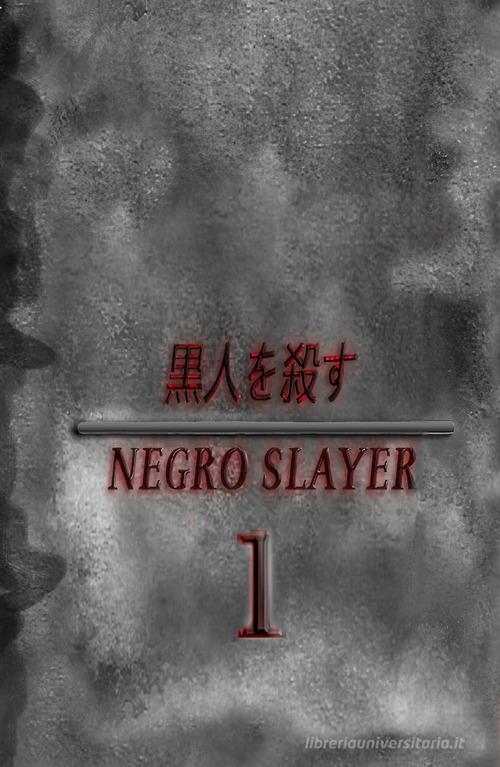 Libro Negro slayer vol.1 di Samuel Fortunato, Matteo Sodano La community di ilmiolibro.it di ilmiolibro self publishing