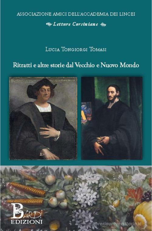 Ritratti e altre storie dal Vecchio e Nuovo Mondo di Lucia Tongiorgi Tomasi edito da Bardi Edizioni