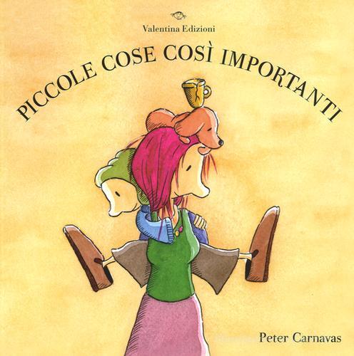 Piccole cose così importanti. Ediz. illustrata di Peter Carnavas edito da Valentina Edizioni