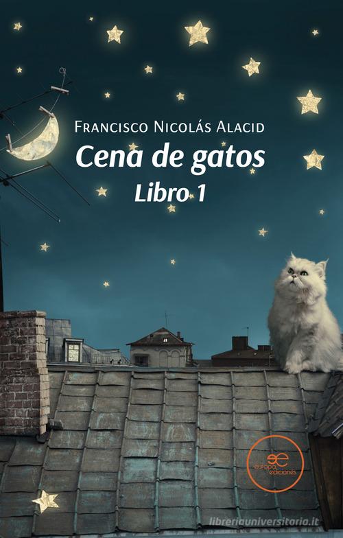 Cena de gatos. Libro 1 y libro 2 di Francisco Nicolás Alacid edito da Europa Edizioni