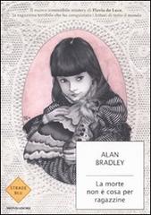 La morte non è cosa per ragazzine di Alan Bradley edito da Mondadori