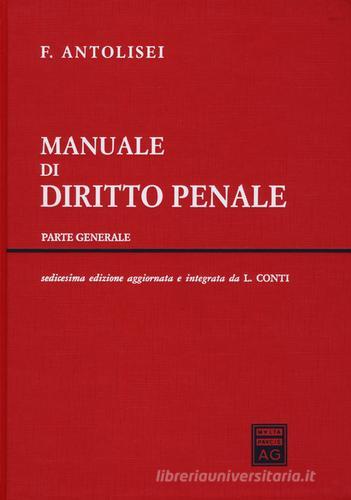 Manuale di diritto penale. Parte generale di Francesco Antolisei edito da Giuffrè