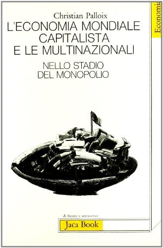 L' economia mondiale capitalista e le multinazionali vol.2 di Christian Palloix edito da Jaca Book