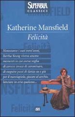 Felicità di Katherine Mansfield edito da Rizzoli