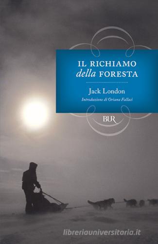 Il richiamo della foresta di Jack London edito da BUR Biblioteca Univ. Rizzoli