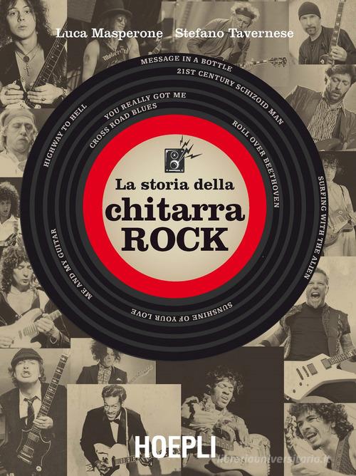 La storia della chitarra rock di Luca Masperone, Stefano Tavernese edito da Hoepli