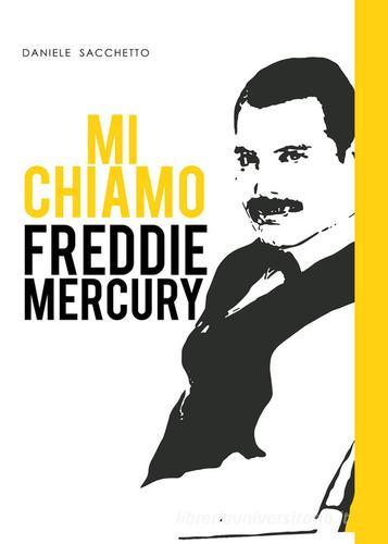 Mi chiamo Freddie Mercury di Daniele Sacchetto edito da Youcanprint