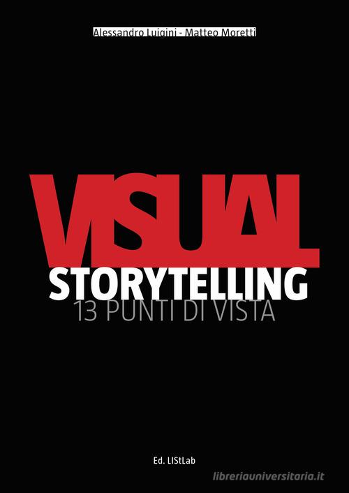 Visual storytelling. 13 punti di vista. Ediz. a colori edito da Listlab