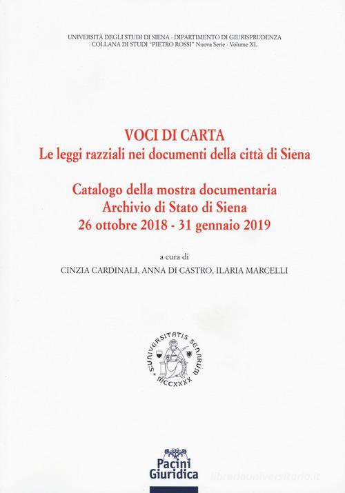 Voci di carta. Le leggi razziali nei documenti della Città di Siena. Catalogo della mostra storico-documentaria edito da Pacini Giuridica