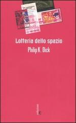 Lotteria dello spazio di Philip K. Dick edito da Fanucci