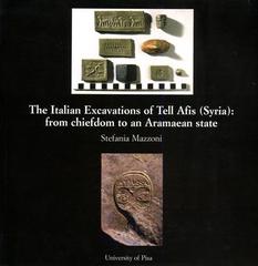 The Italian excavations of Tell Afis (Syria): from chiefdom to an aramaean State di Stefania Mazzoni edito da Edizioni ETS