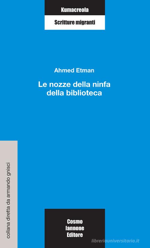 Le nozze bella ninfa della biblioteca di Ahmed Etman edito da Cosmo Iannone Editore