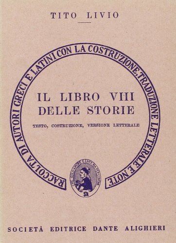 Storia di Roma. Libro 8º. Versione interlineare di Tito Livio edito da Dante Alighieri