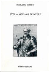 Attila, optimus princeps di F. Bertini edito da Pàtron