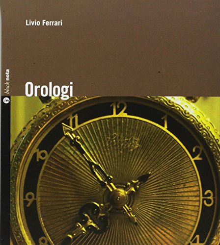 Orologi. Con Libro di Livio Ferrari edito da Nota
