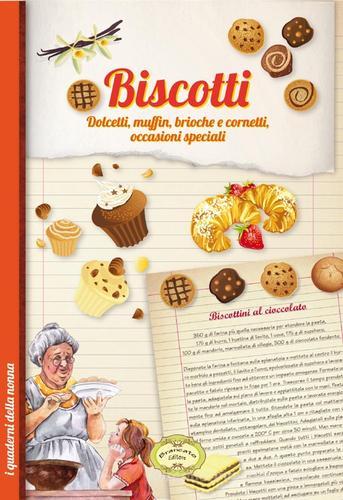 Biscotti. Dolcetti, muffin, brioche e cornetti, occasioni speciali edito da Edizioni Brancato