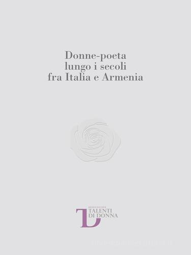 Donne-poeta lungo i secoli fra Italia e Armenia edito da Biblos