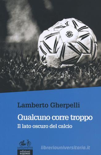 Qualcuno corre troppo. Il lato oscuro del calcio di Lamberto Gherpelli edito da EGA-Edizioni Gruppo Abele