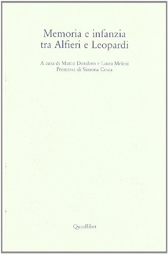 Memoria e infanzia tra Alfieri e Leopardi edito da Quodlibet