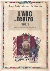 L' ABC del teatro vol.1 di José L. Alonso de Santos edito da Audino