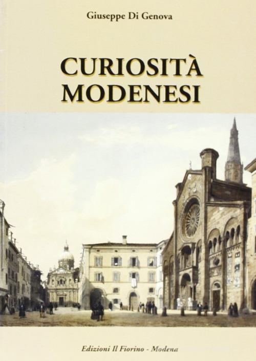 Curiosità modenesi di Giuseppe Di Genova edito da Il Fiorino