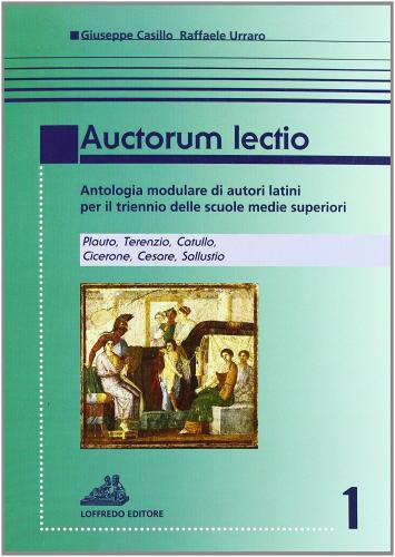 Auctorum lectio. Per le Scuole superiori vol.1 di Giuseppe Casillo, Raffaele Urraro edito da Loffredo