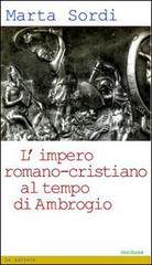 L' impero romano-cristiano al tempo di Ambrogio di Marta Sordi edito da Medusa Edizioni