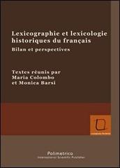 Lexicolgraphie et lexicologie historiques du français. Bilan et perspectives edito da Polimetrica